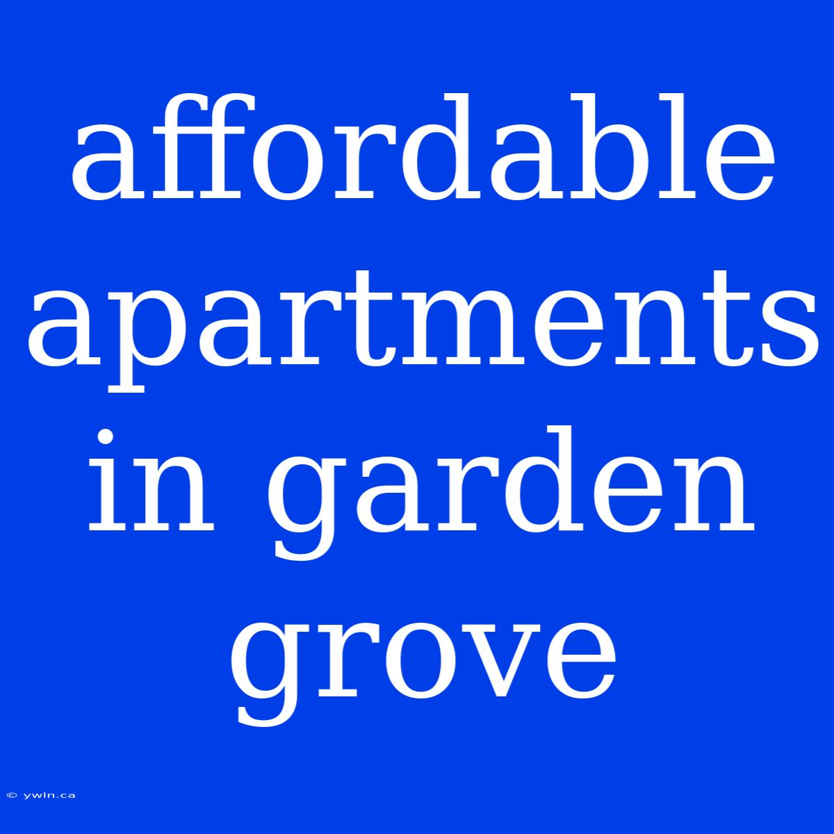 Affordable Apartments In Garden Grove