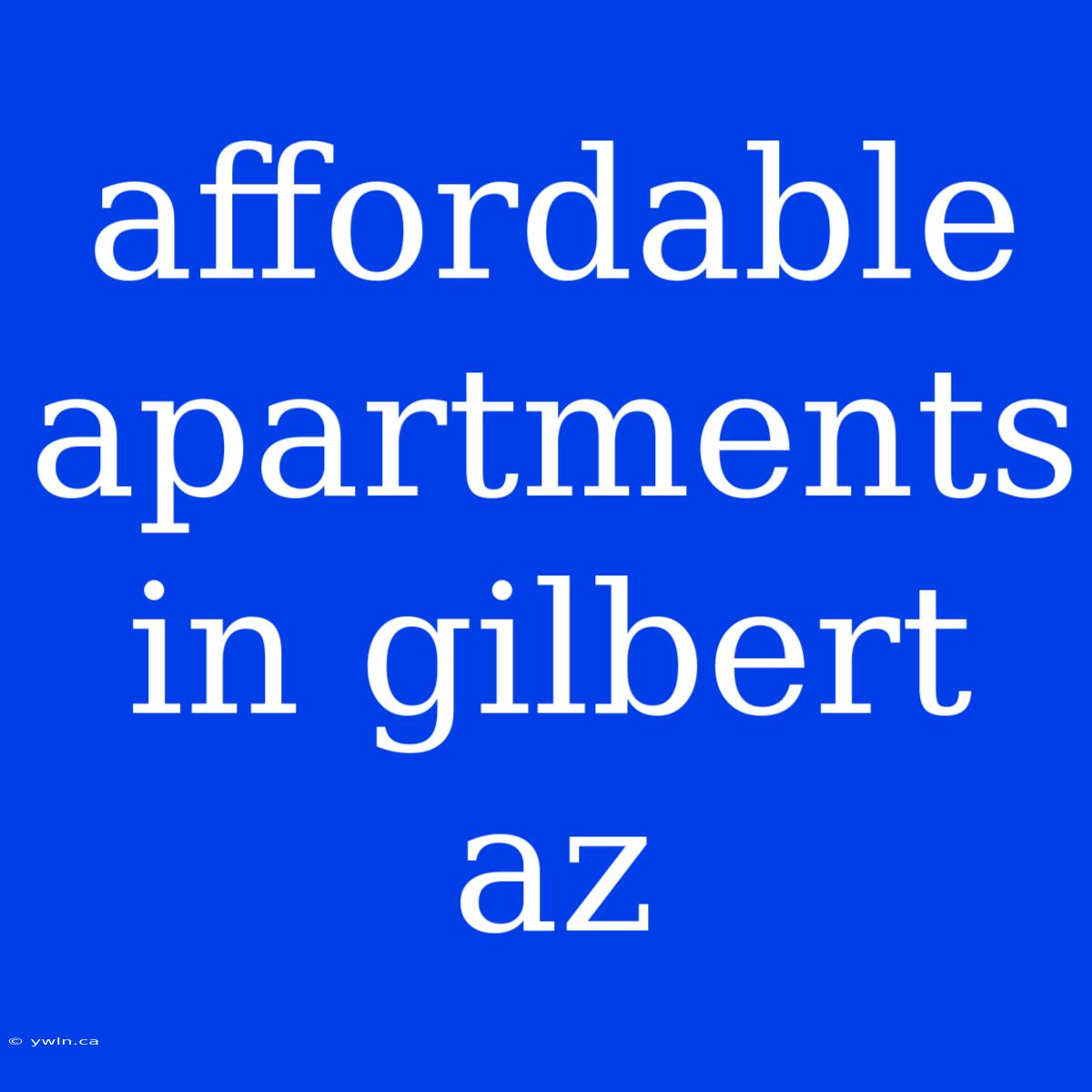 Affordable Apartments In Gilbert Az