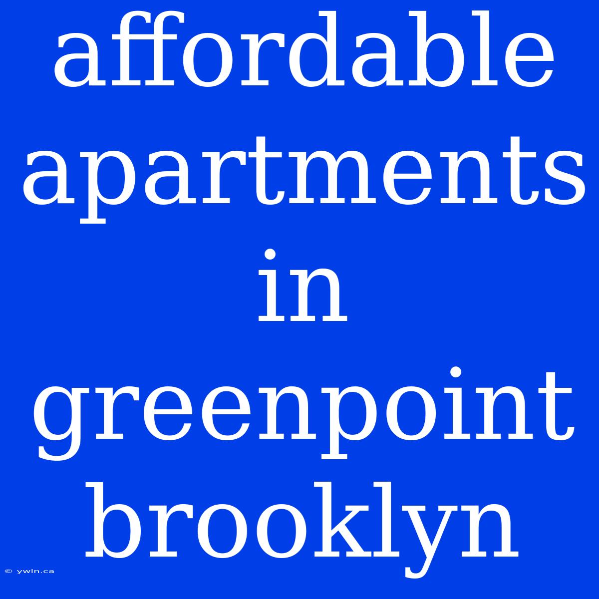 Affordable Apartments In Greenpoint Brooklyn