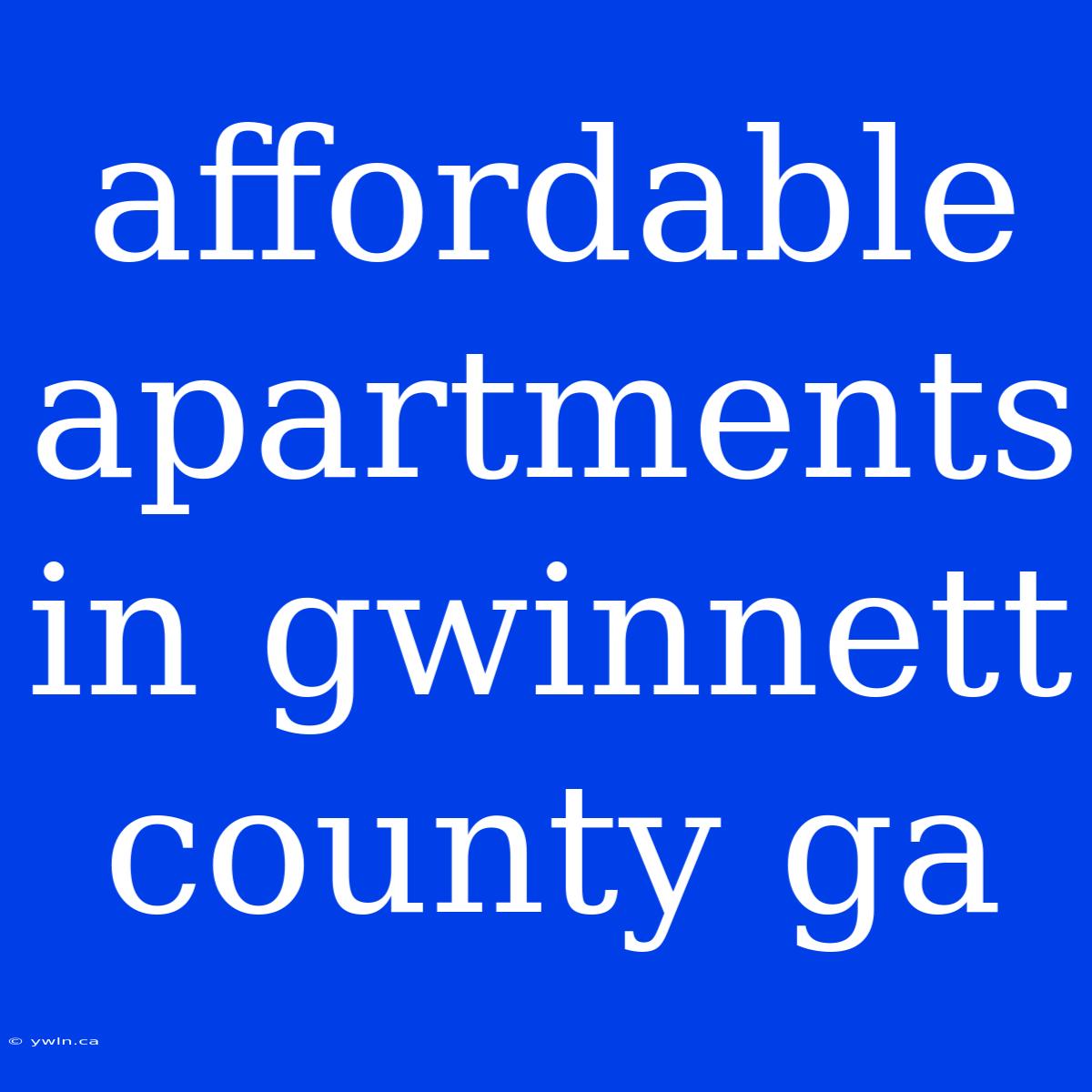 Affordable Apartments In Gwinnett County Ga