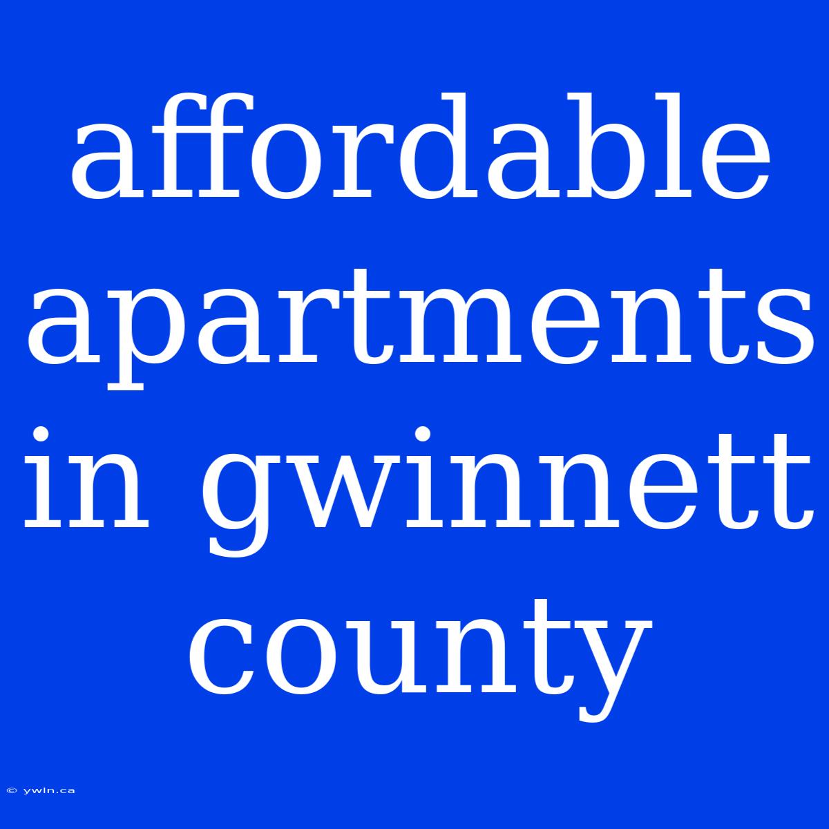 Affordable Apartments In Gwinnett County