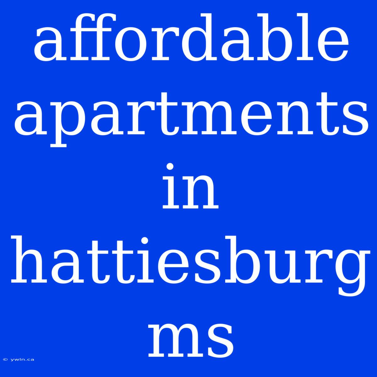 Affordable Apartments In Hattiesburg Ms