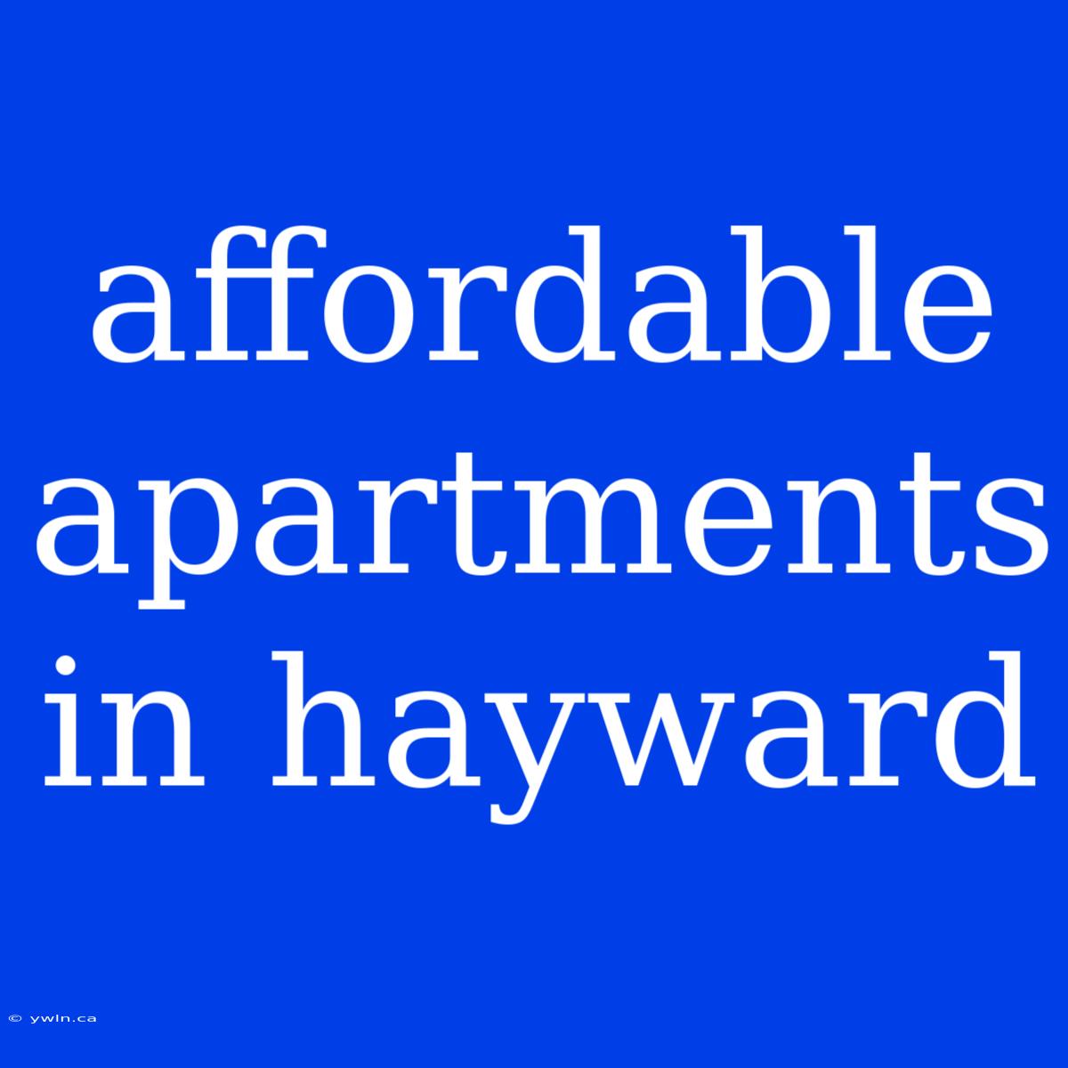 Affordable Apartments In Hayward