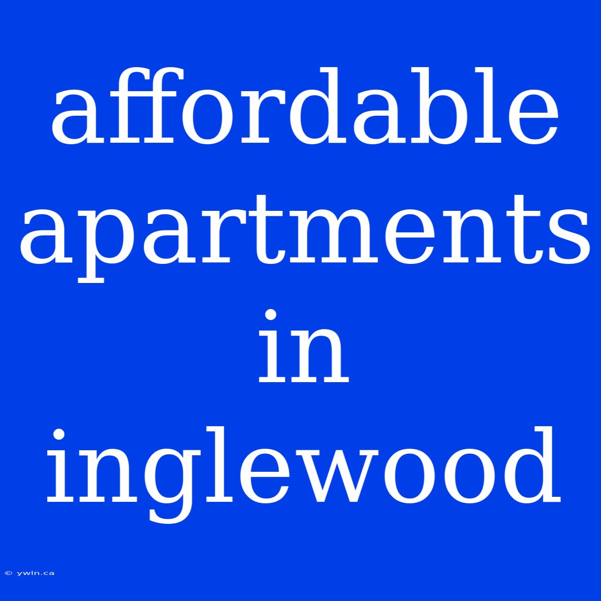 Affordable Apartments In Inglewood