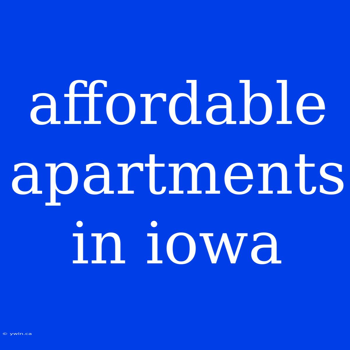 Affordable Apartments In Iowa