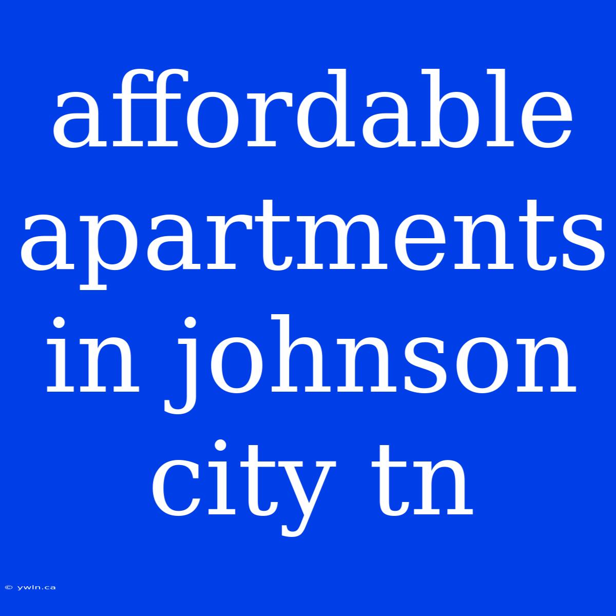 Affordable Apartments In Johnson City Tn