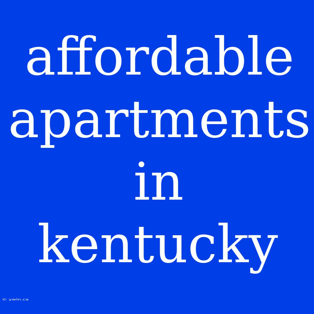 Affordable Apartments In Kentucky