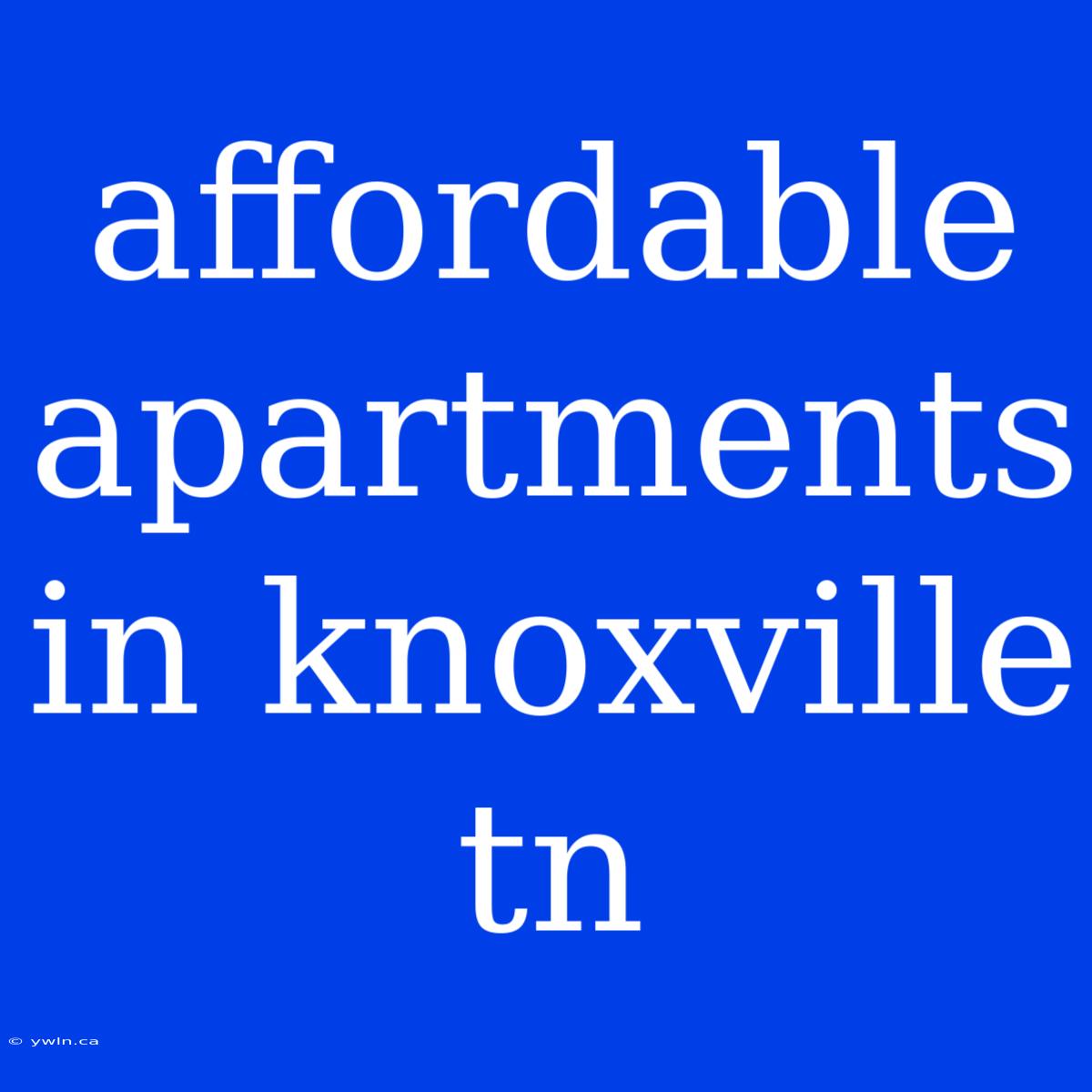 Affordable Apartments In Knoxville Tn