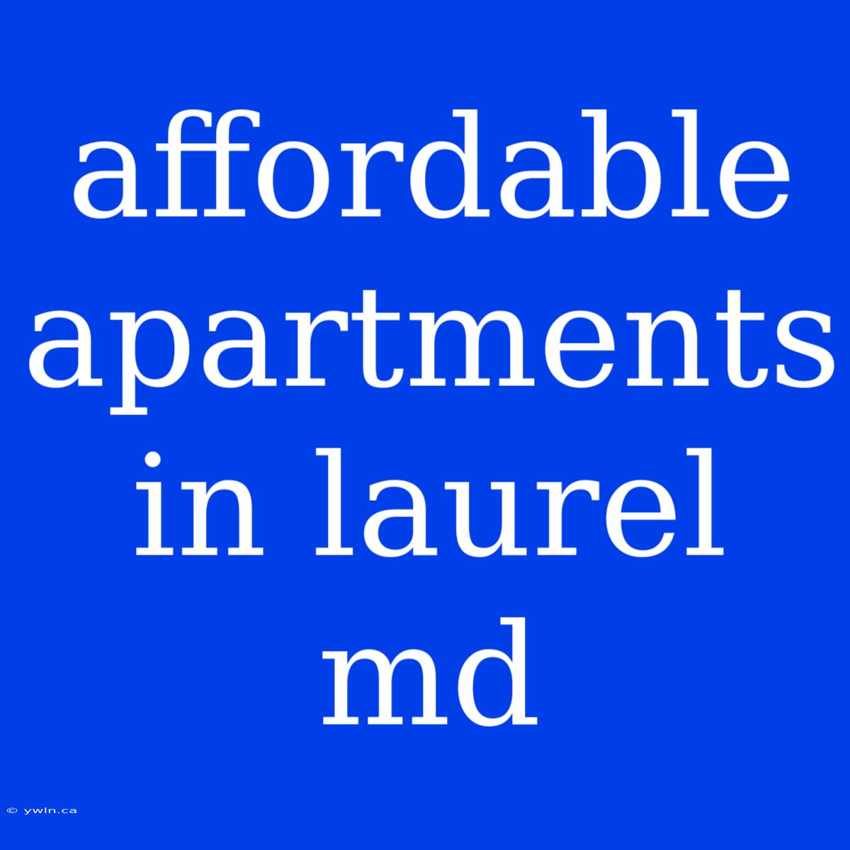 Affordable Apartments In Laurel Md