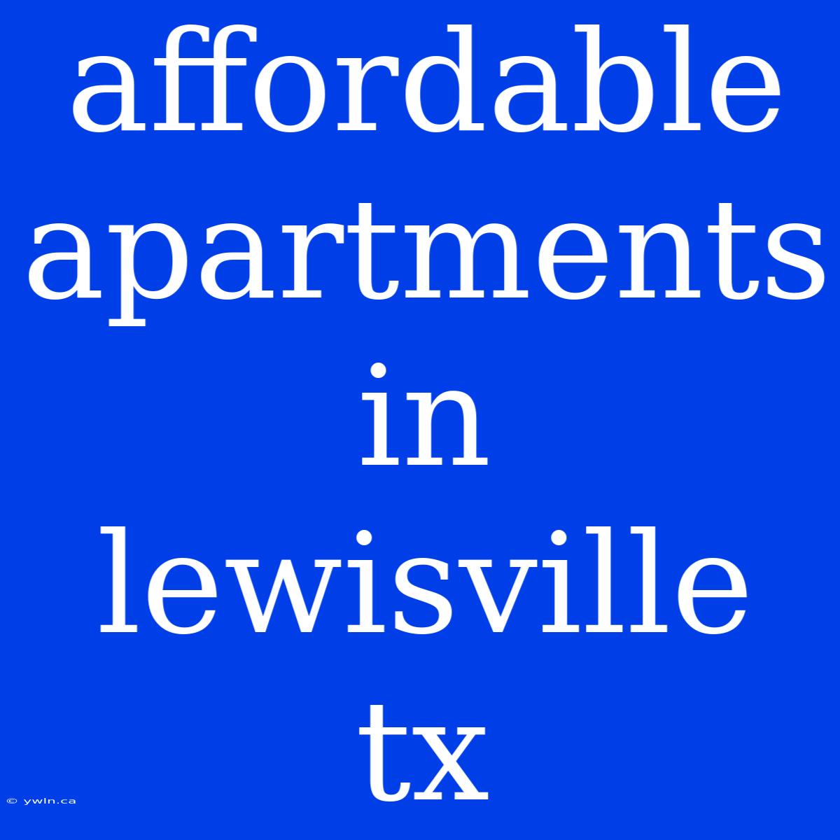 Affordable Apartments In Lewisville Tx