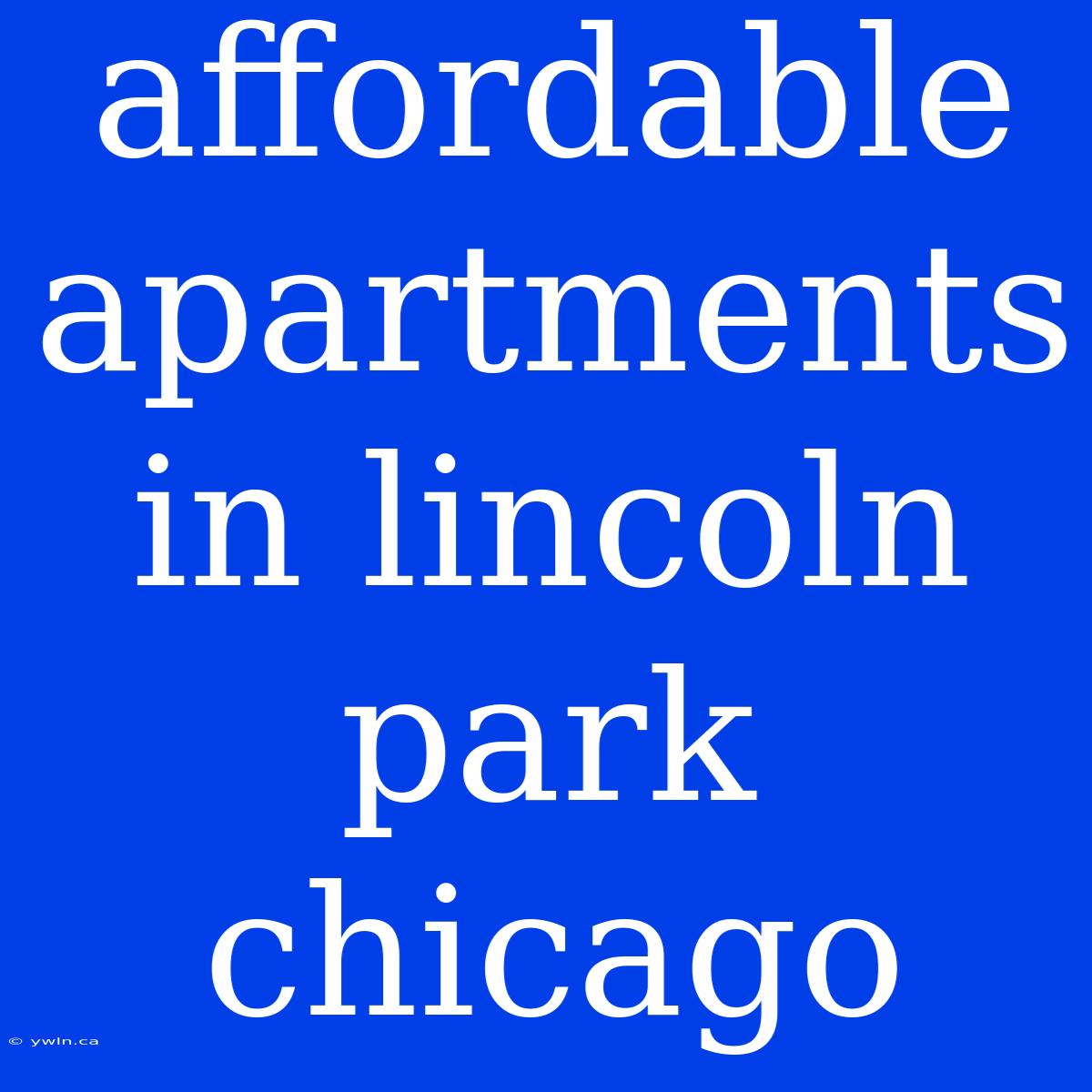 Affordable Apartments In Lincoln Park Chicago