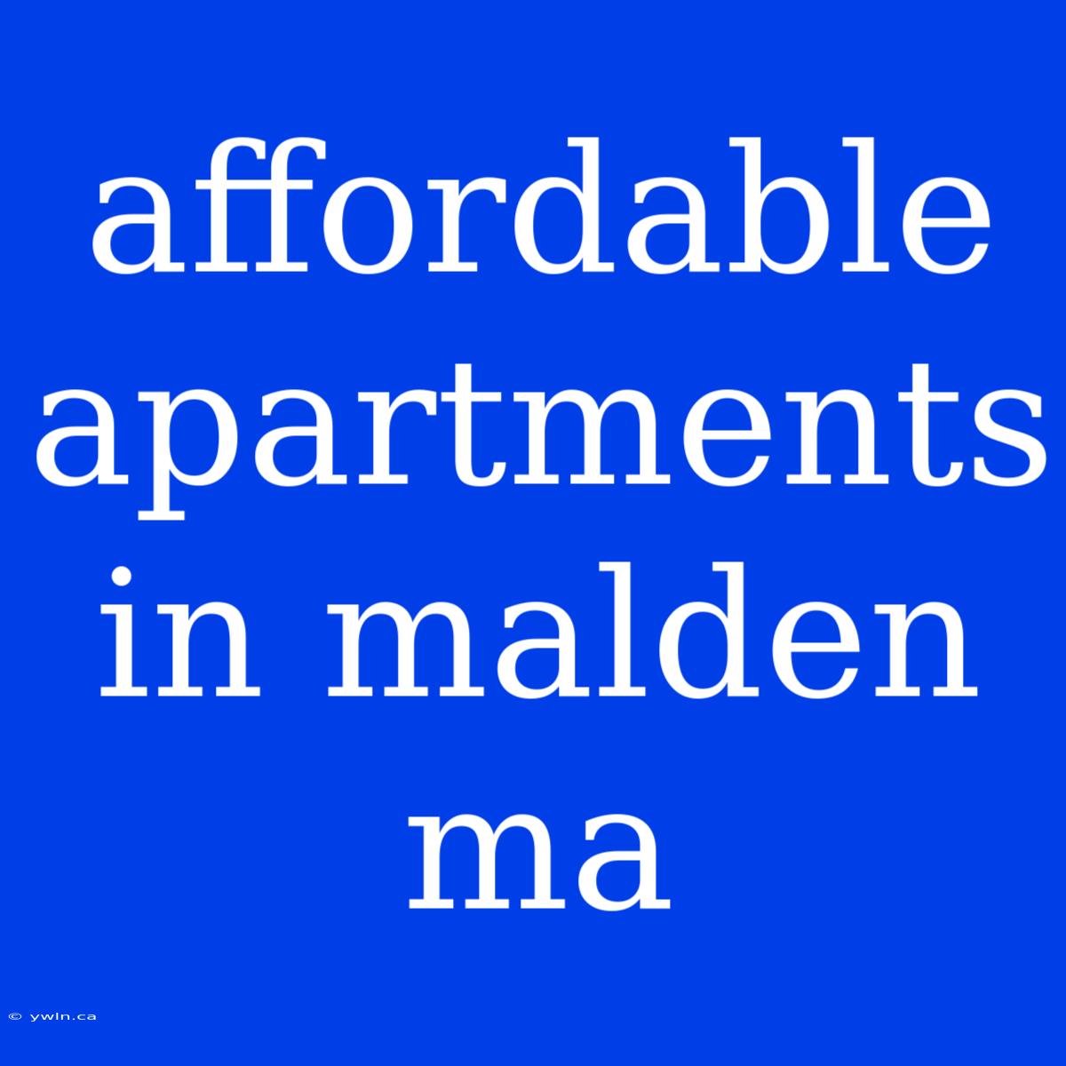 Affordable Apartments In Malden Ma