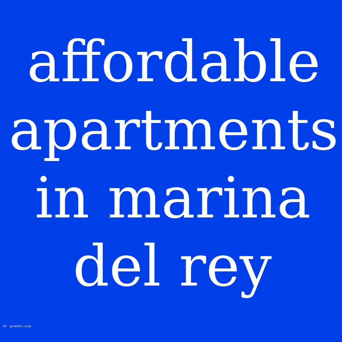 Affordable Apartments In Marina Del Rey