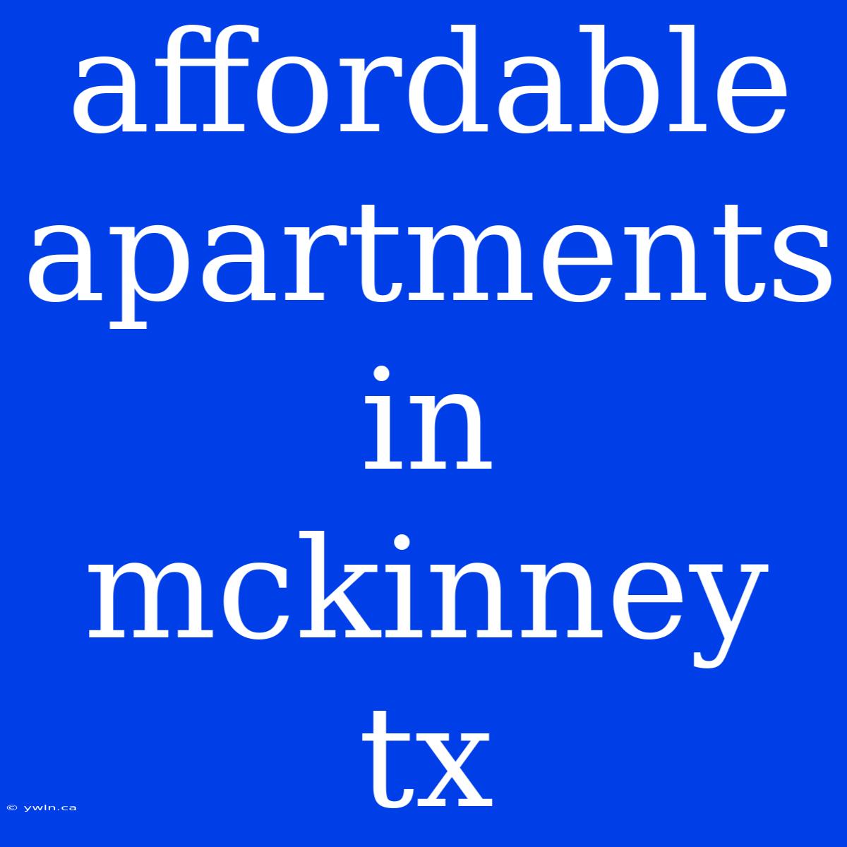 Affordable Apartments In Mckinney Tx