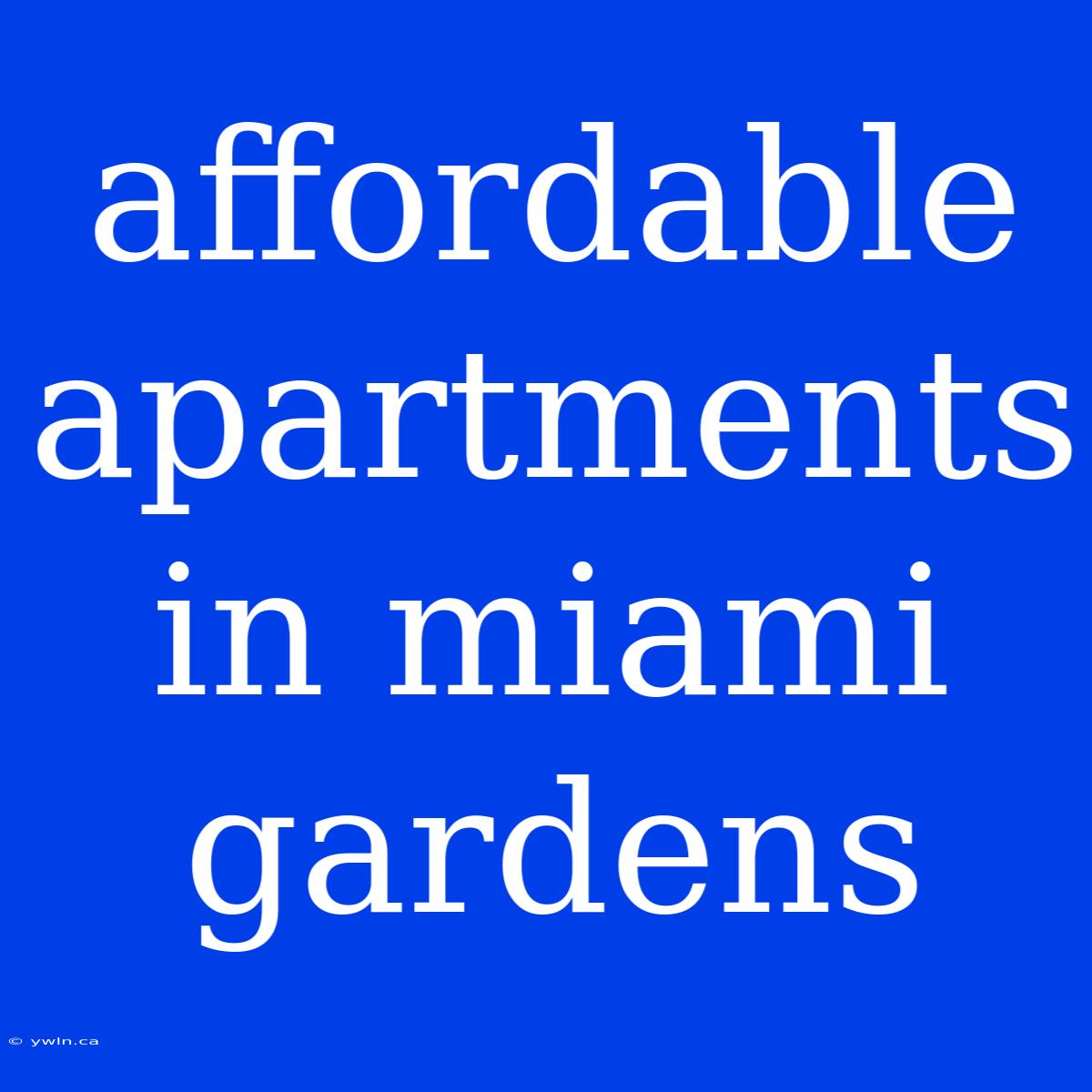 Affordable Apartments In Miami Gardens