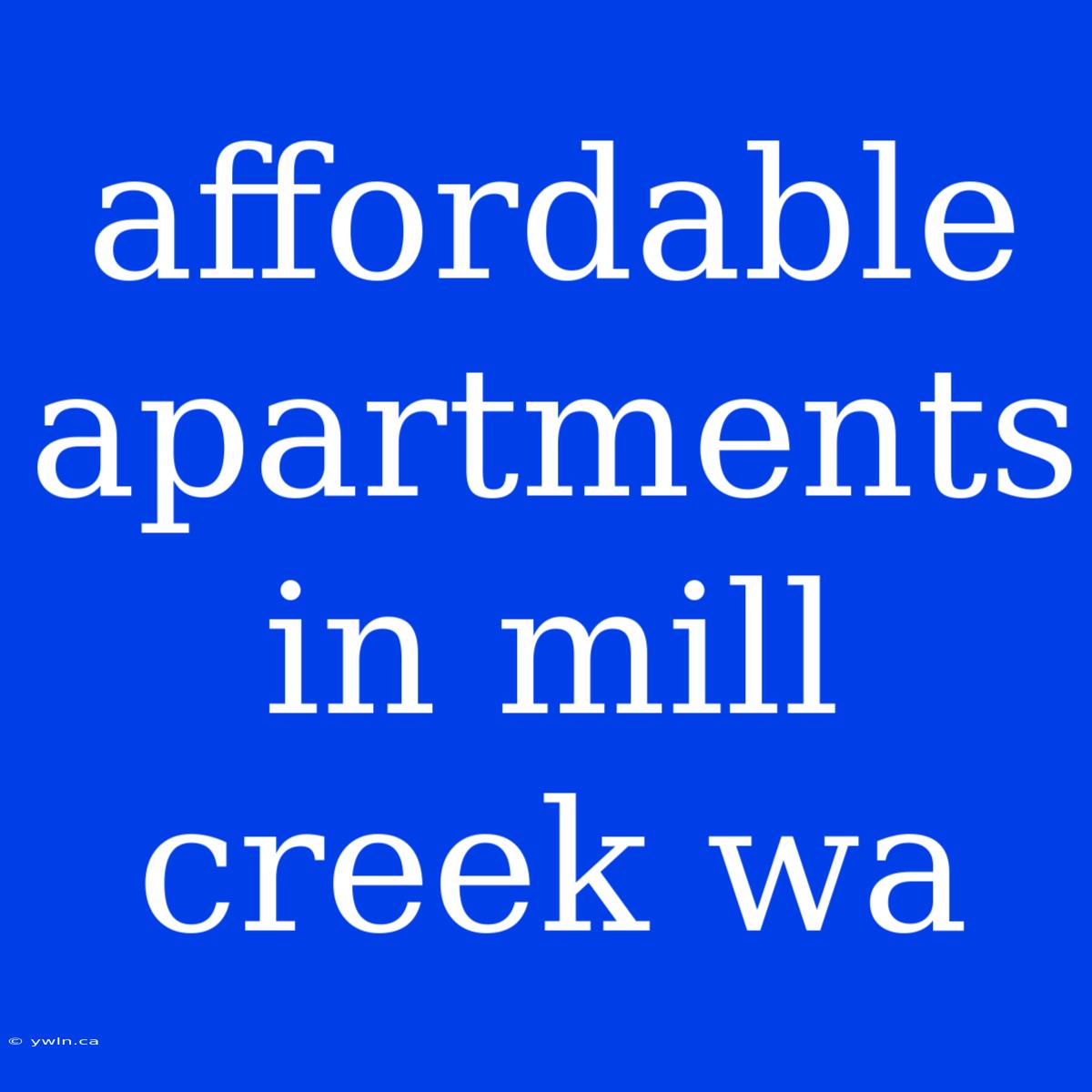 Affordable Apartments In Mill Creek Wa