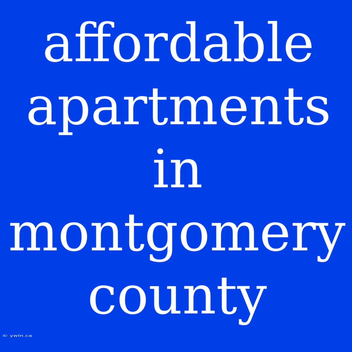 Affordable Apartments In Montgomery County