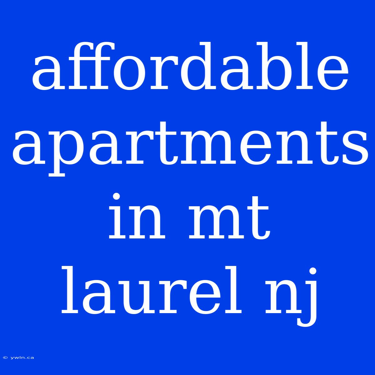 Affordable Apartments In Mt Laurel Nj