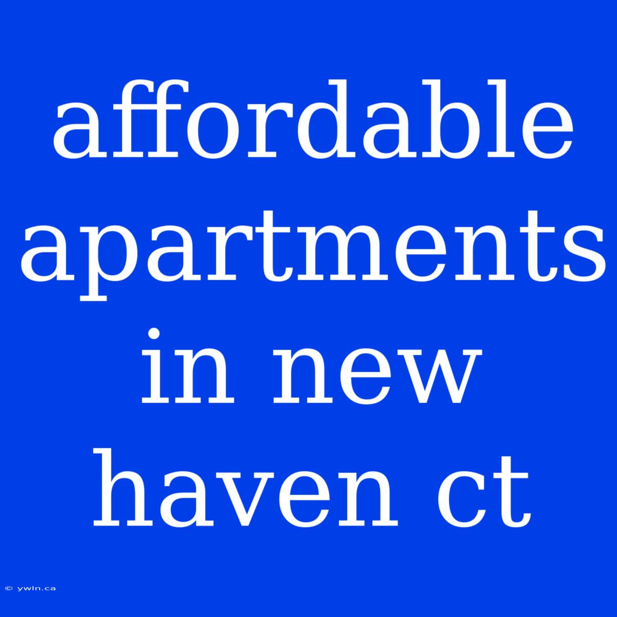 Affordable Apartments In New Haven Ct