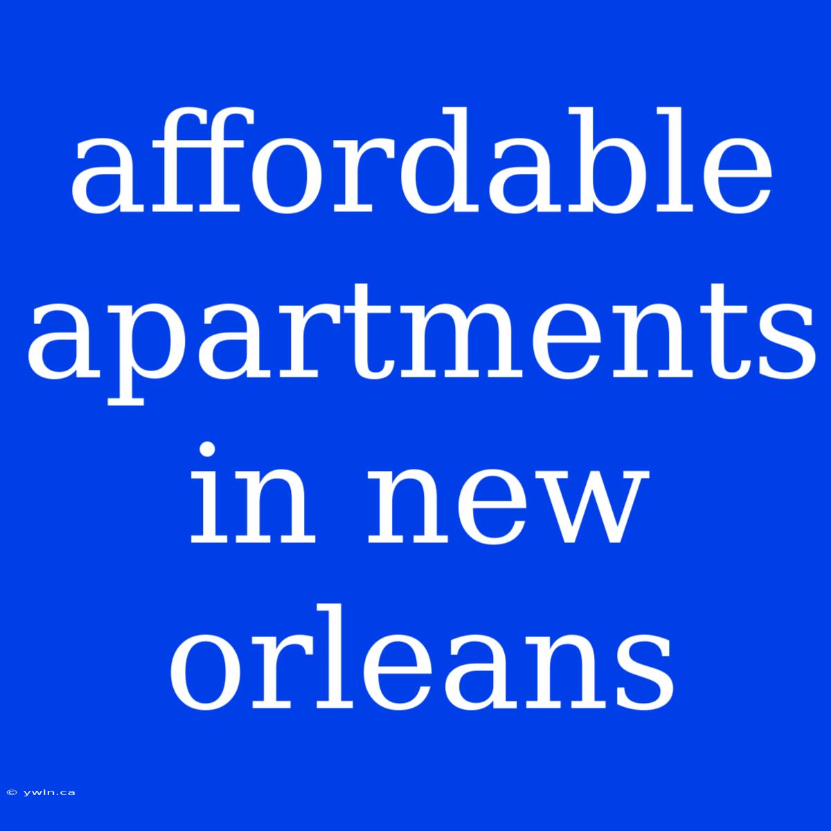 Affordable Apartments In New Orleans