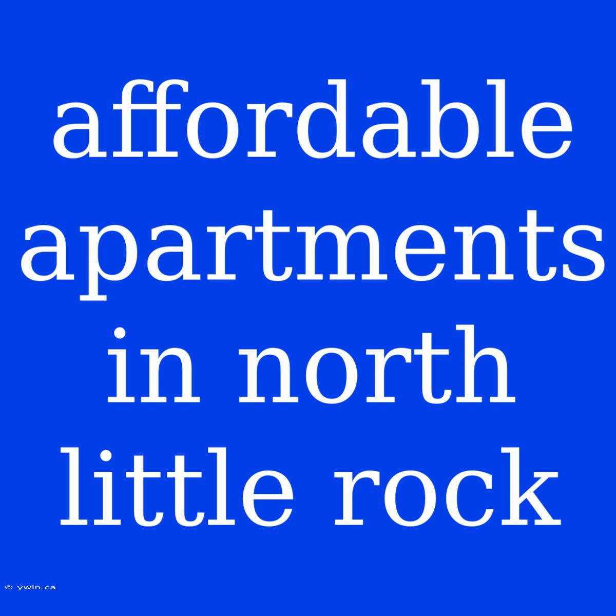 Affordable Apartments In North Little Rock