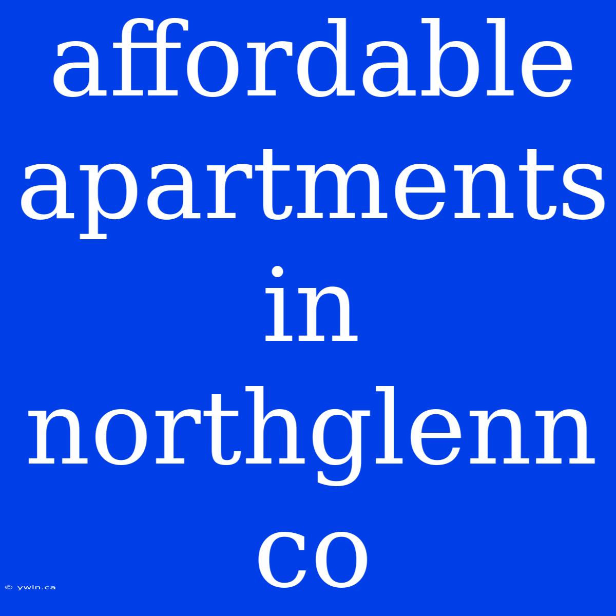 Affordable Apartments In Northglenn Co