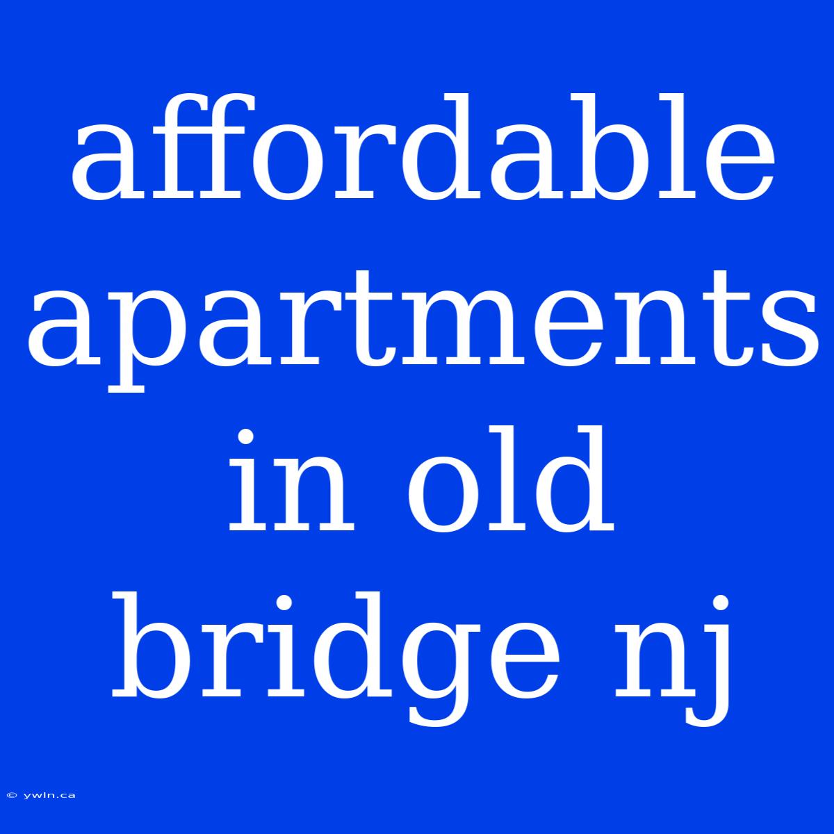 Affordable Apartments In Old Bridge Nj