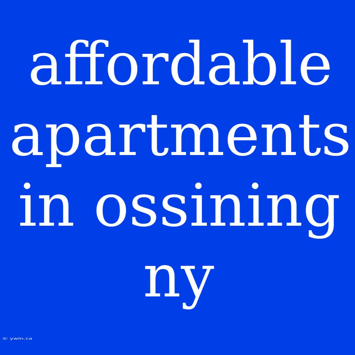 Affordable Apartments In Ossining Ny