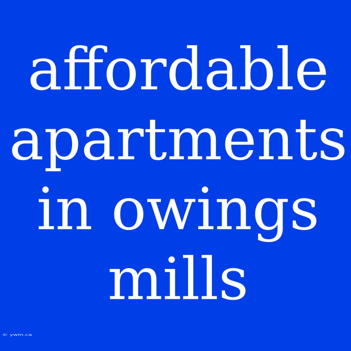 Affordable Apartments In Owings Mills