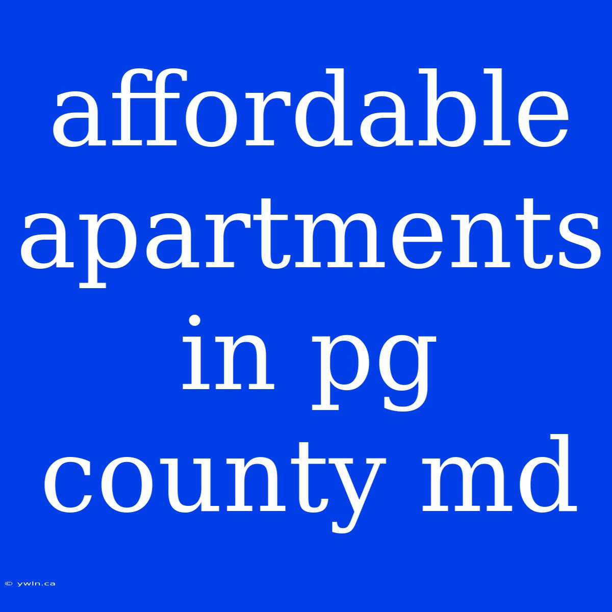 Affordable Apartments In Pg County Md