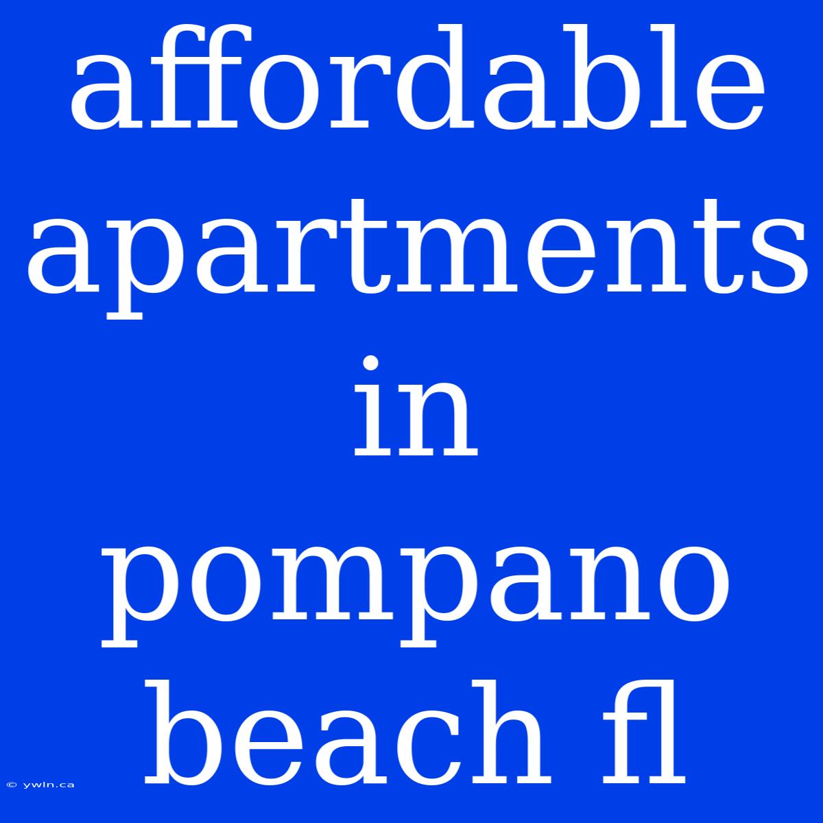 Affordable Apartments In Pompano Beach Fl