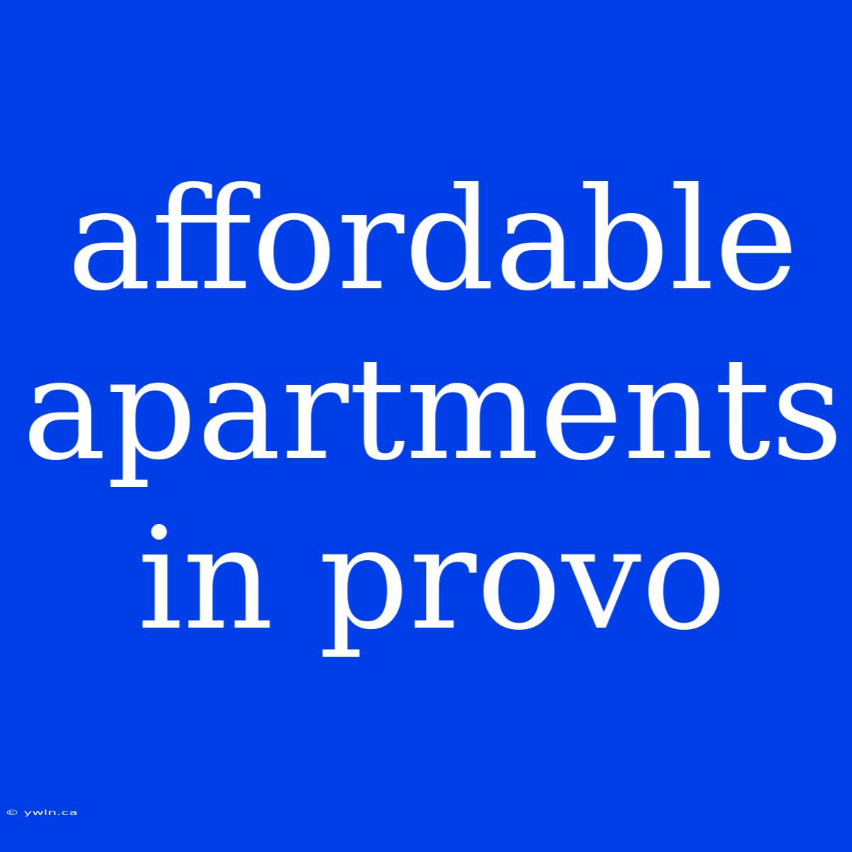 Affordable Apartments In Provo