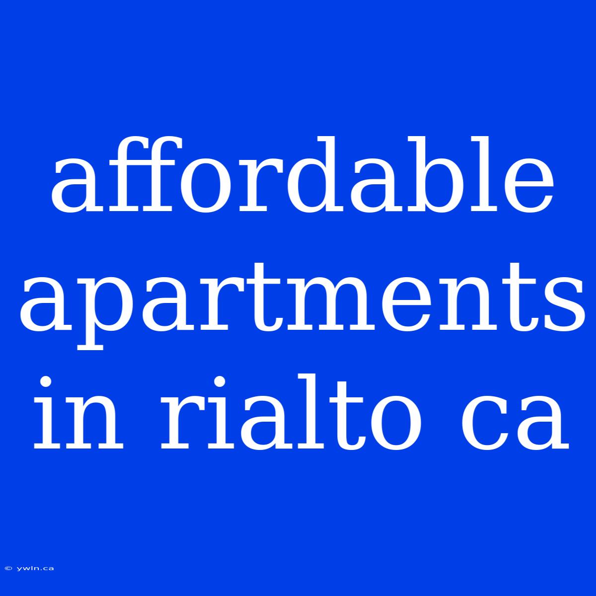 Affordable Apartments In Rialto Ca