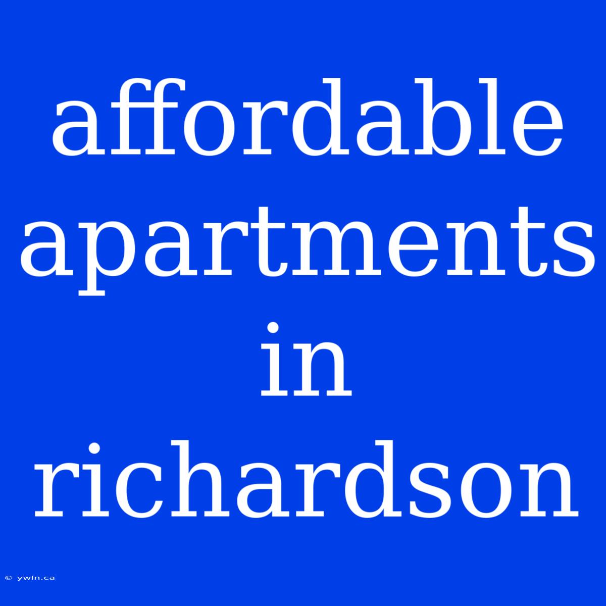 Affordable Apartments In Richardson