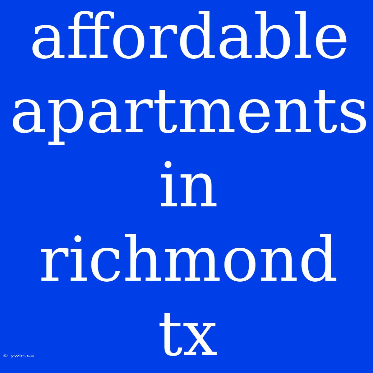 Affordable Apartments In Richmond Tx