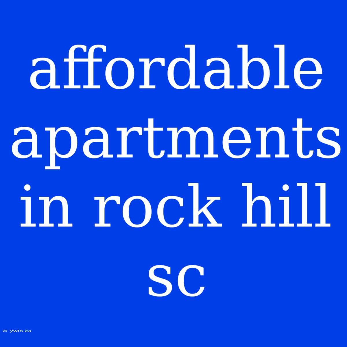 Affordable Apartments In Rock Hill Sc