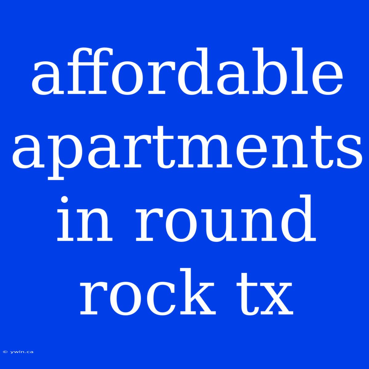 Affordable Apartments In Round Rock Tx