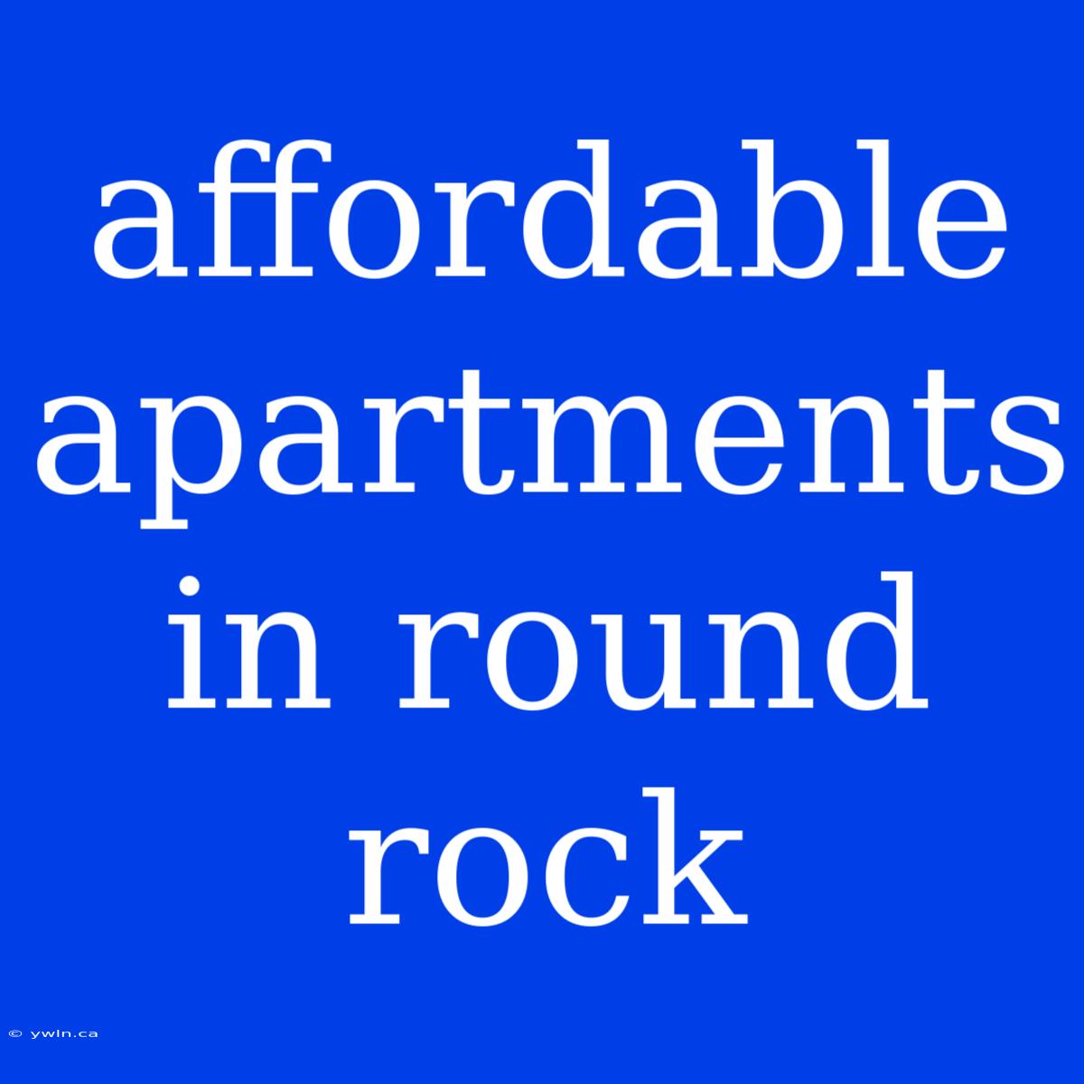 Affordable Apartments In Round Rock