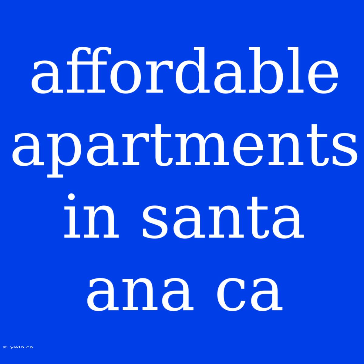 Affordable Apartments In Santa Ana Ca