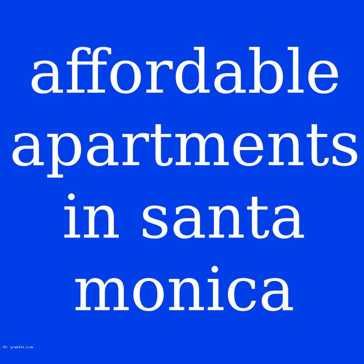 Affordable Apartments In Santa Monica