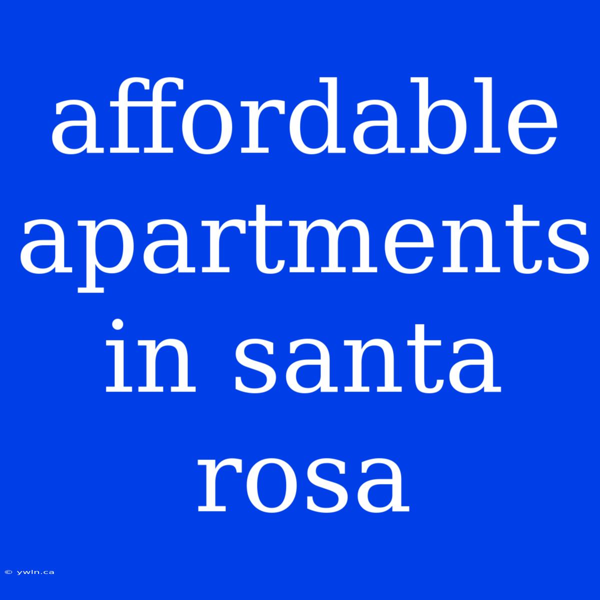 Affordable Apartments In Santa Rosa