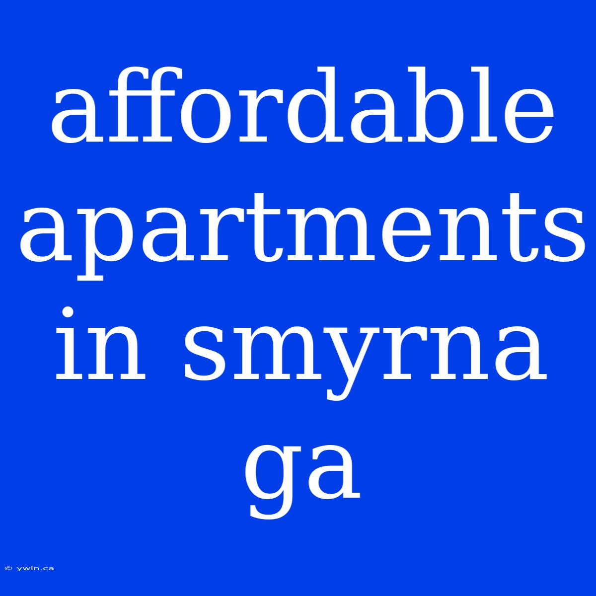 Affordable Apartments In Smyrna Ga