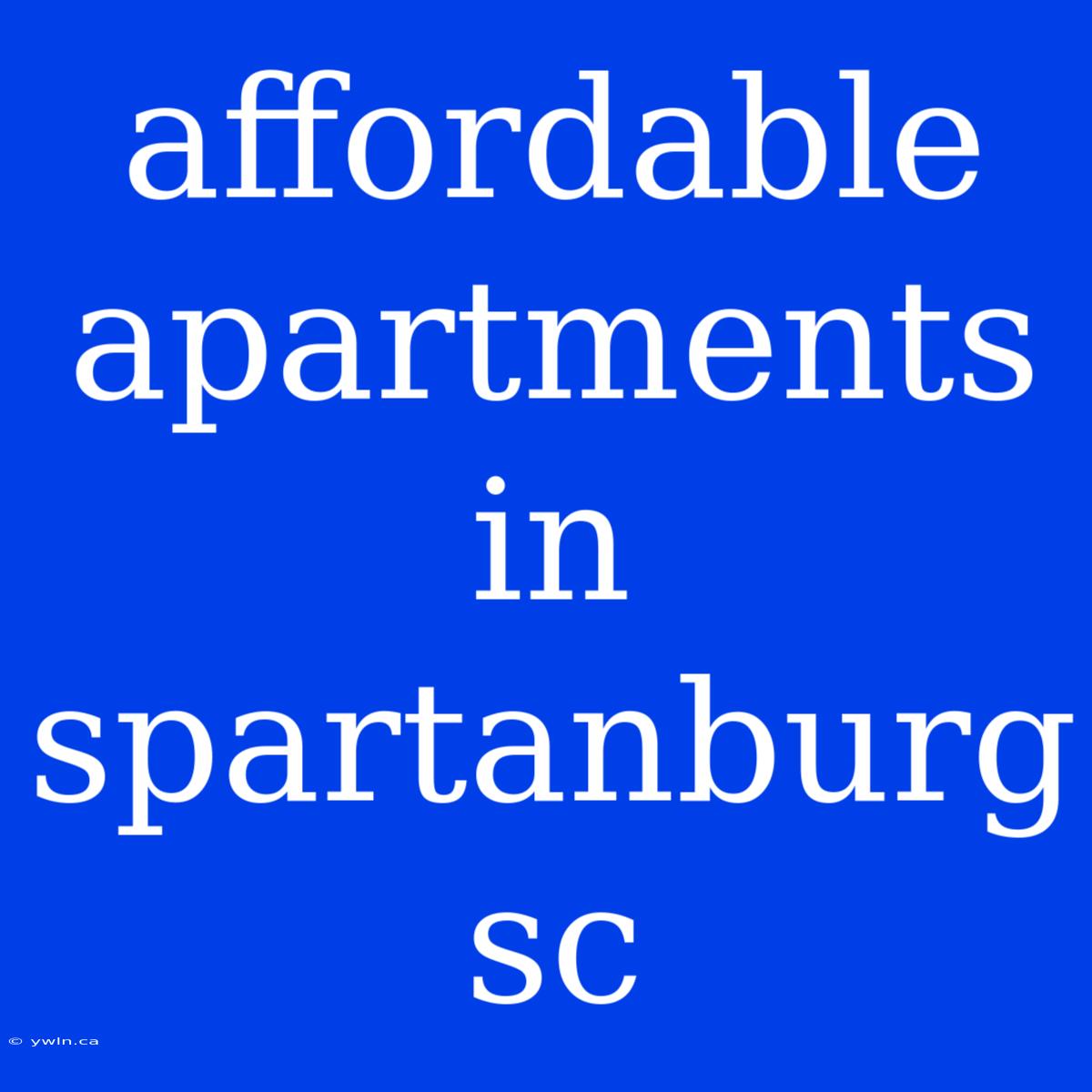 Affordable Apartments In Spartanburg Sc