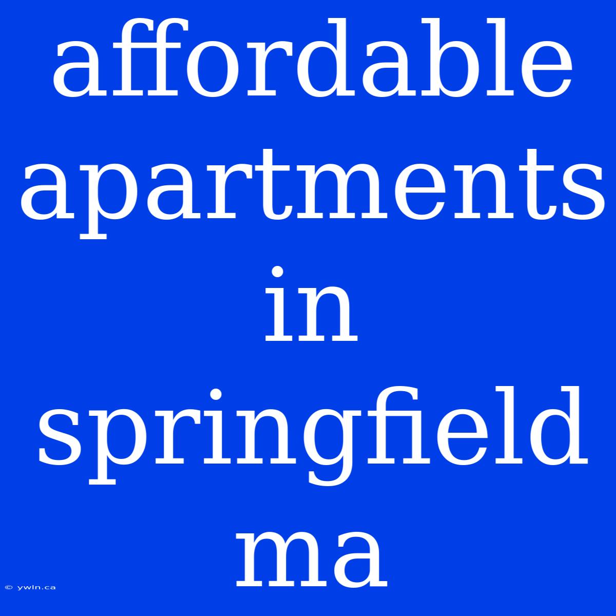 Affordable Apartments In Springfield Ma