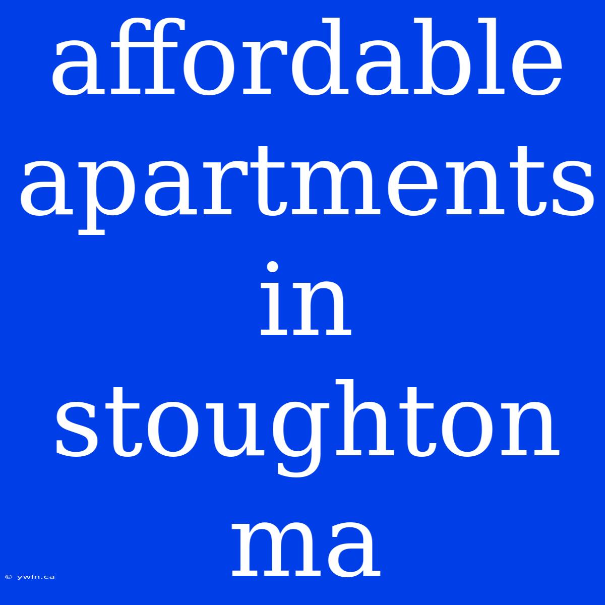 Affordable Apartments In Stoughton Ma