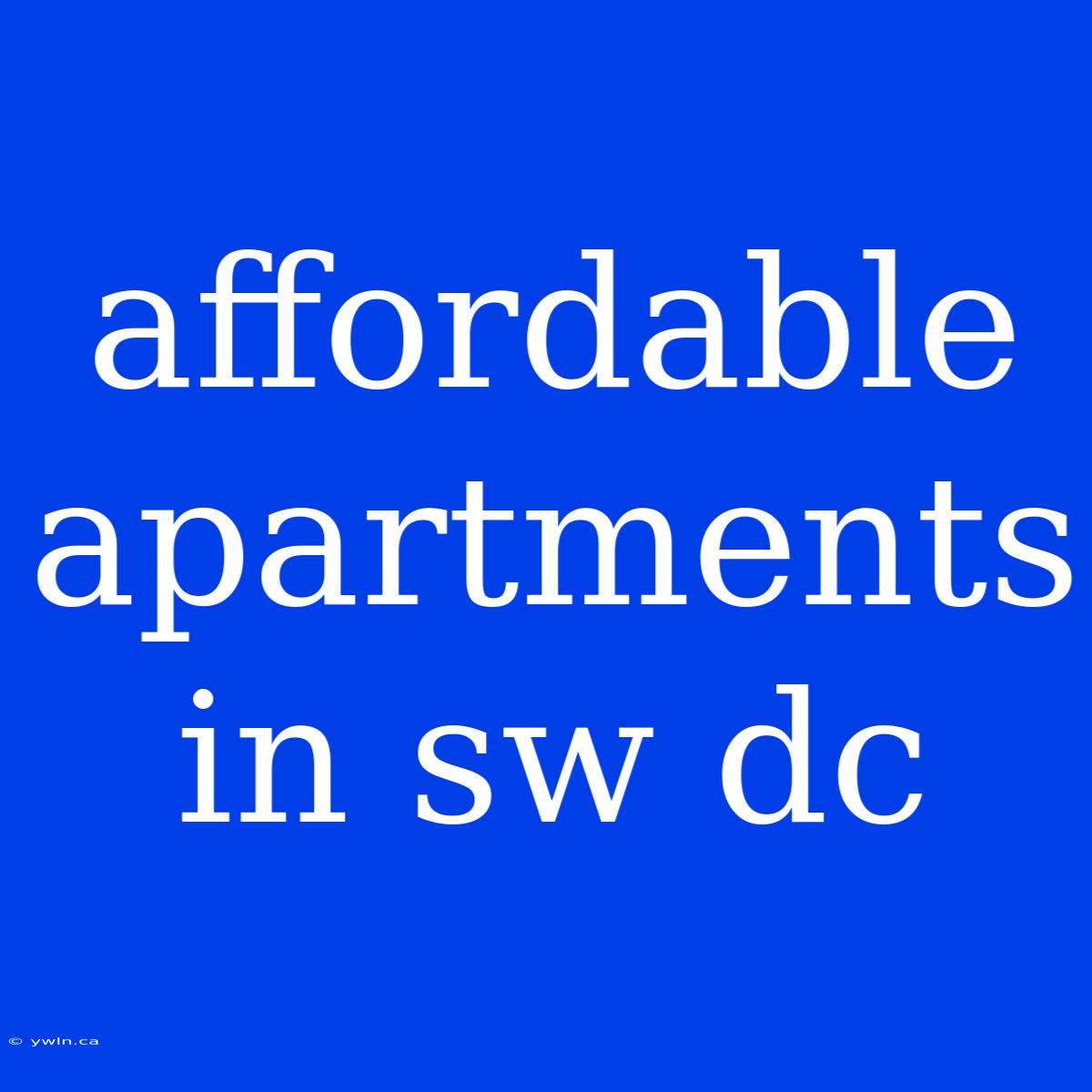 Affordable Apartments In Sw Dc