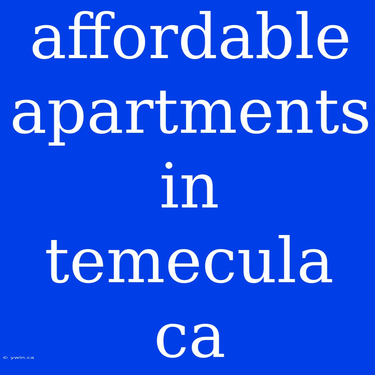 Affordable Apartments In Temecula Ca