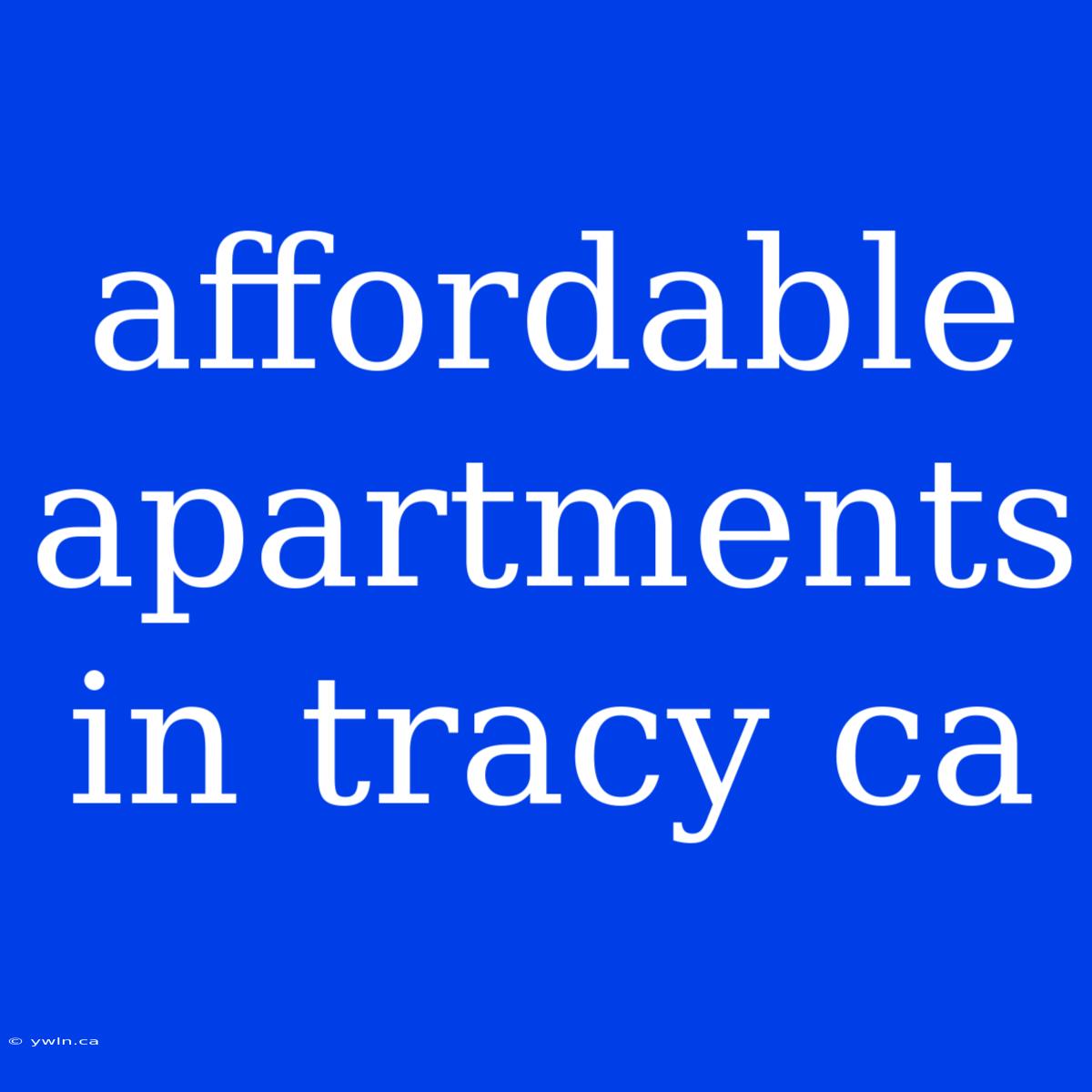 Affordable Apartments In Tracy Ca