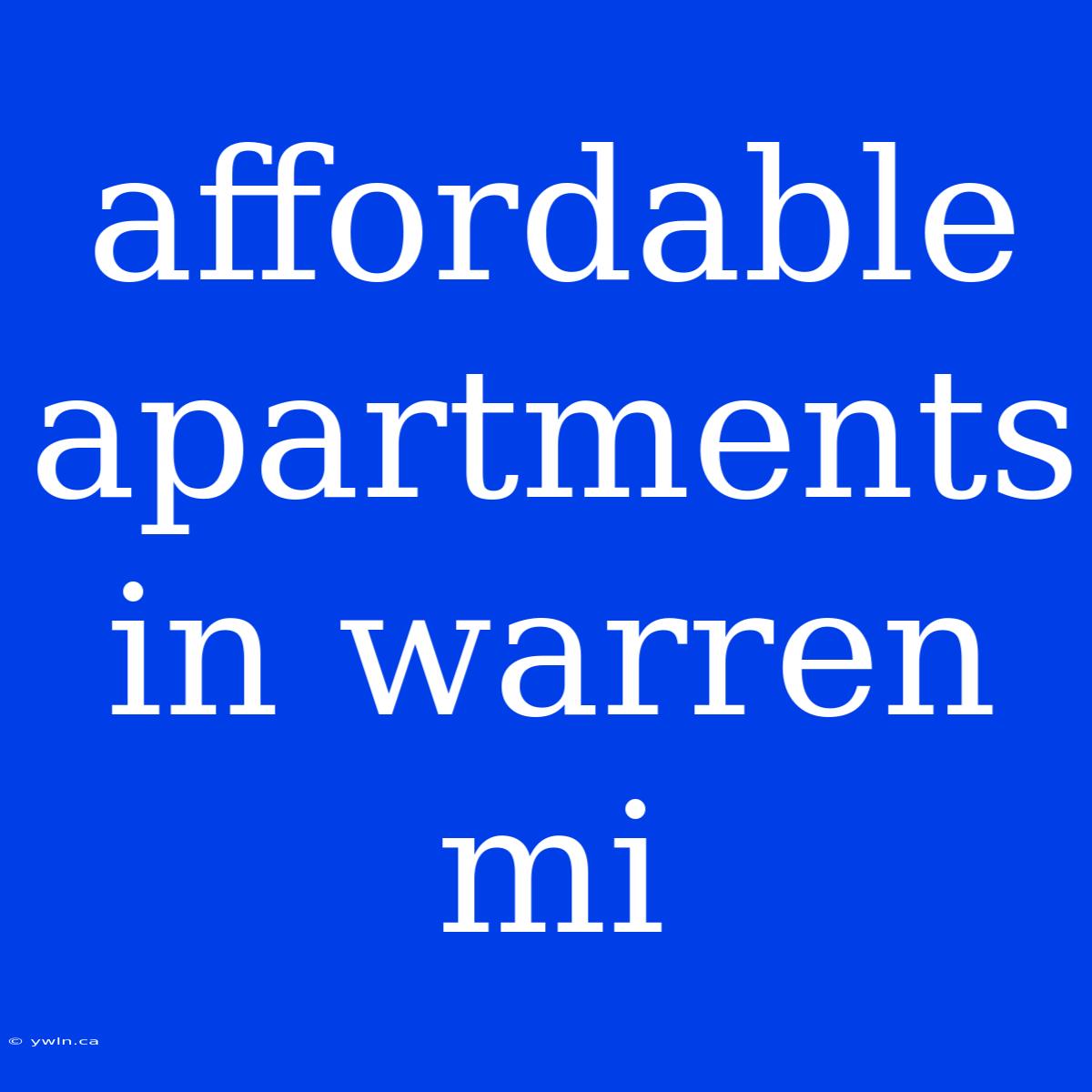 Affordable Apartments In Warren Mi