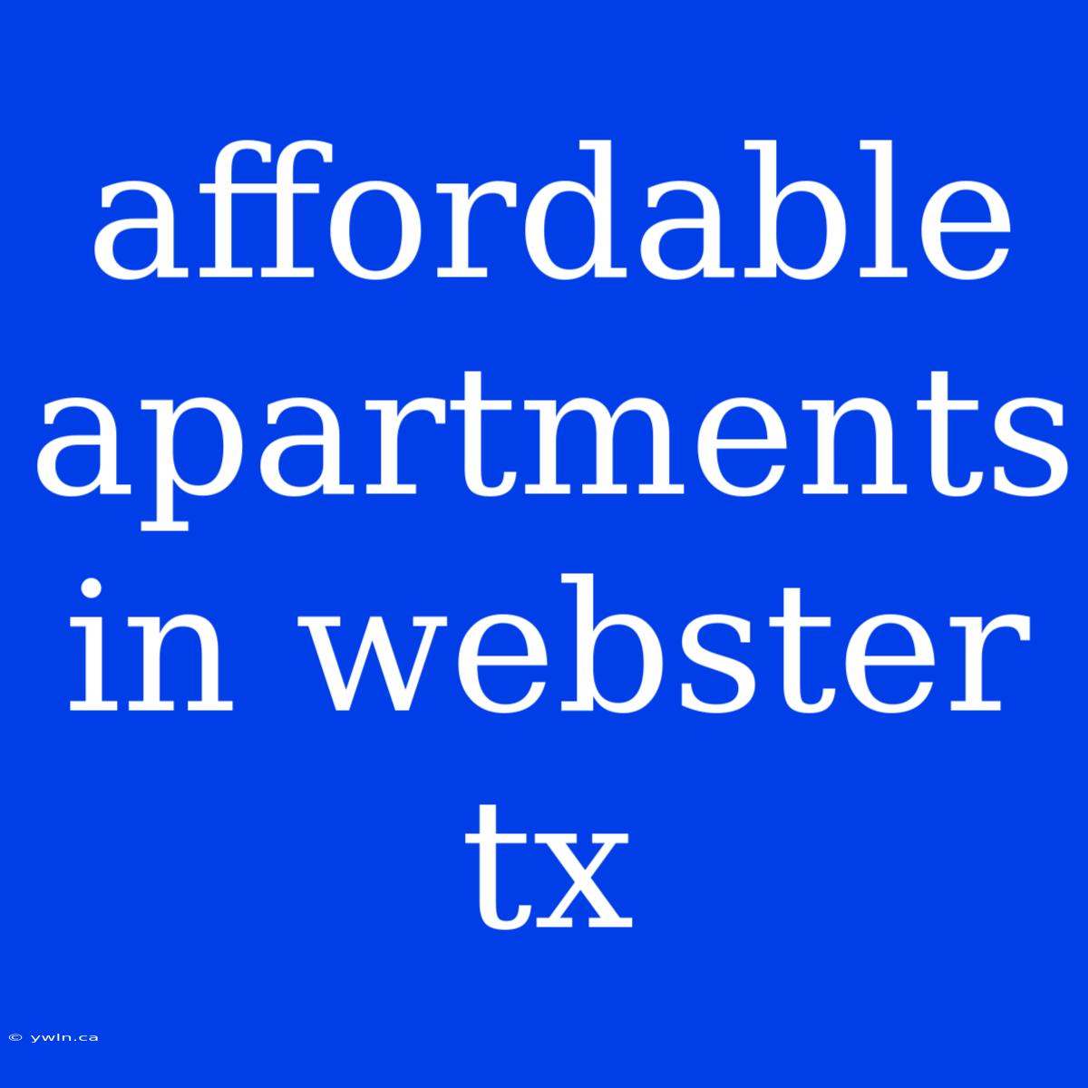 Affordable Apartments In Webster Tx